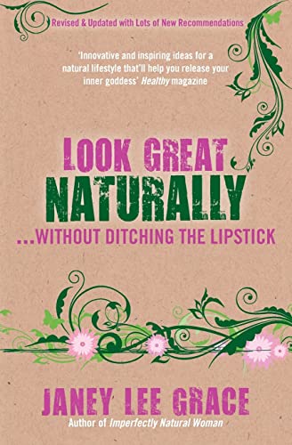 Look Great Naturally...Without Ditching the Lipstick (9781781802397) by Grace, Janey Lee