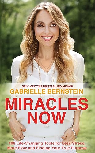 Stock image for Miracles Now: 108 Life-Changing Tools for Less Stress, More Flow and Finding Your True Purpose for sale by WorldofBooks