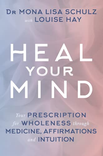 Beispielbild fr Heal Your Mind: Your Prescription for Wholeness through Medicine, Affirmations and Intuition zum Verkauf von Monster Bookshop