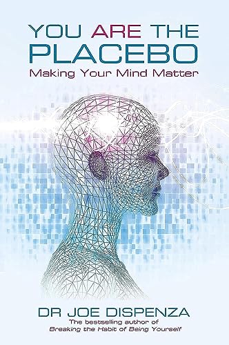 Stock image for You Are the Placebo: Making Your Mind Matter for sale by WorldofBooks