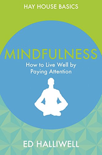 Stock image for Mindfulness: How to Live Well by Paying Attention (Hay House Basics) for sale by WorldofBooks