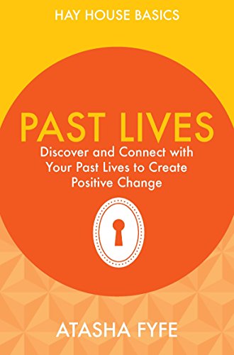 PAST LIVES: Discover & Connect With Your Past Lives To Create Positive Change