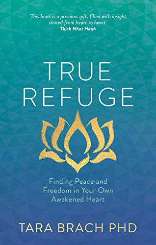 Imagen de archivo de True Refuge : Finding Peace and Freedom in Your Own Awakened Heart a la venta por Better World Books