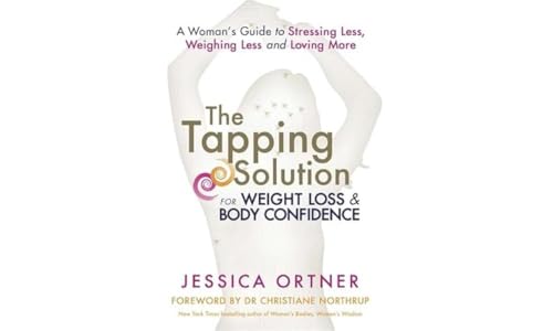 9781781802915: The Tapping Solution for Weight Loss & Body Confidence: A Woman's Guide to Stressing Less, Weighing Less and Loving More