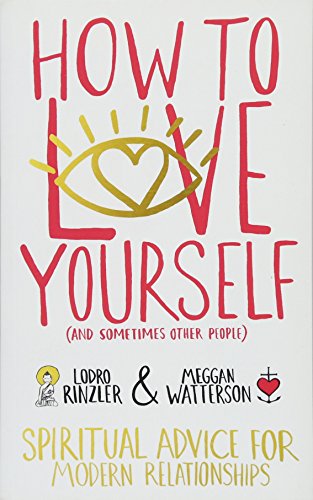 Imagen de archivo de How to Love Yourself (and Sometimes Other People): Spiritual Advice for Modern Relationships a la venta por Monster Bookshop