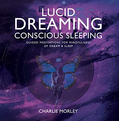 9781781803318: Lucid Dreaming, Conscious Sleeping: Guided Meditations for Mindfulness of Dream & Sleep