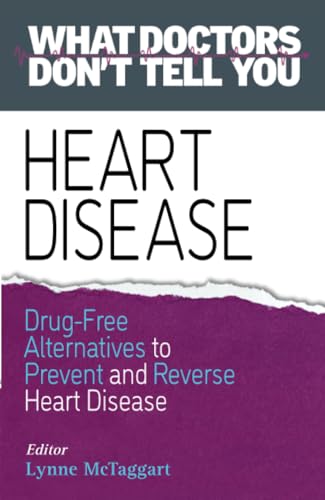 Beispielbild fr Heart Disease: Drug-Free Alternatives to Prevent and Reverse Heart Disease (What Doctors Don't tell You) zum Verkauf von WorldofBooks