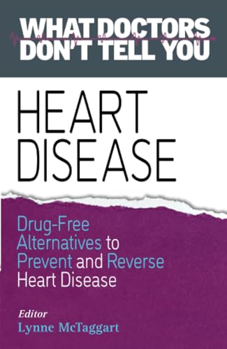 Imagen de archivo de Heart Disease: Drug-Free Alternatives to Prevent and Reverse Heart Disease (What Doctors Don't tell You) a la venta por WorldofBooks