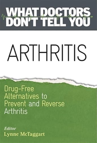Beispielbild fr Arthritis: Drug-Free Alternatives to Prevent and Reverse Arthritis (What Doctors Don't Tell You) zum Verkauf von WorldofBooks