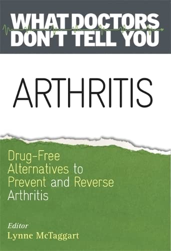 9781781803387: Arthritis: Drug-Free Alternatives to Prevent and Reverse Arthritis (What Doctors Don't Tell You)