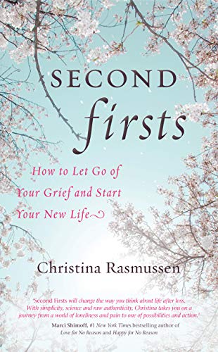 Beispielbild fr Second Firsts: How to Let Go of Your Grief and Start Your New Life zum Verkauf von WorldofBooks