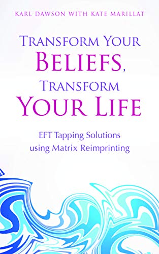 Beispielbild fr Transform Your Beliefs, Transform Your Life: EFT Tapping Using Matrix Reimprinting zum Verkauf von HPB-Emerald