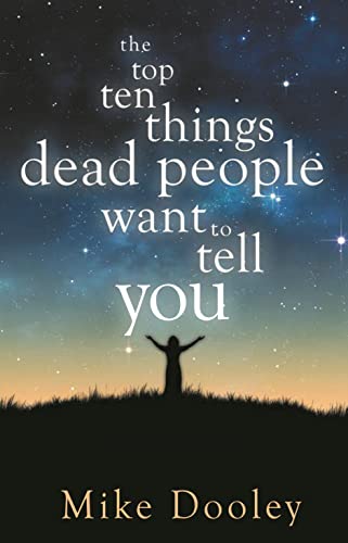 Beispielbild fr The Top Ten Things Dead People Want to Tell You: Answers to Inspire the Adventure of Your Life zum Verkauf von WorldofBooks