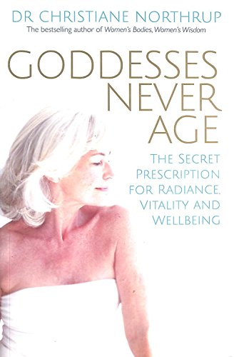 Imagen de archivo de Goddesses Never Age: The Secret Prescription for Radiance, Vitality and Wellbeing a la venta por WorldofBooks