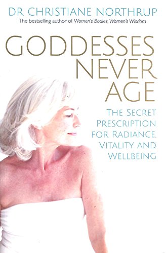 Stock image for Goddesses Never Age: The Secret Prescription for Radiance, Vitality and Wellbeing for sale by WorldofBooks