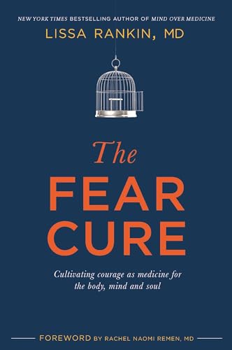 Beispielbild fr The Fear Cure: Cultivating Courage as Medicine for the Body, Mind and Soul zum Verkauf von WorldofBooks