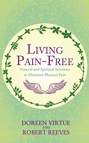Imagen de archivo de Living Pain-Free : Natural and Spiritual Solutions to Eliminate Physical Pain a la venta por Better World Books Ltd
