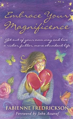 Immagine dell'editore per Embrace Your Magnificence: Get Out of Your Own Way and Live a Richer, Fuller, More Abundant Life venduto da Reuseabook
