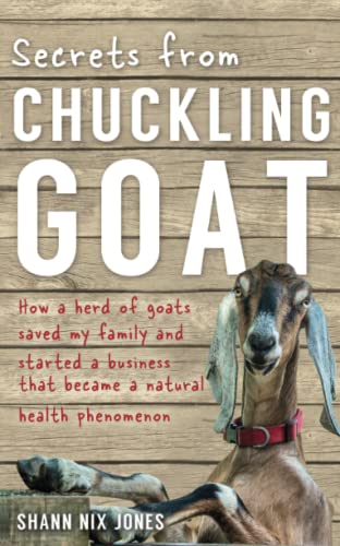 Beispielbild fr Secrets from Chuckling Goat: How a Herd of Goats Saved my Family and Started a Business that Became a Natural Health Phenomenon zum Verkauf von WorldofBooks