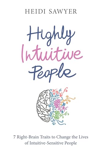 Beispielbild fr Highly Intuitive People: 7 Right-Brain Traits To Change The Lives Of Intuitive-Sensitive People zum Verkauf von WorldofBooks