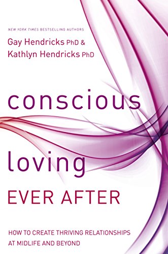 Beispielbild fr Conscious Loving Ever After: How to Create Thriving Relationships at Midlife and Beyond zum Verkauf von HPB-Emerald