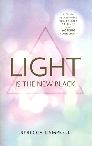 Beispielbild fr Light Is the New Black: A Guide To Answering Your Soul'S Callings And Working Your Light zum Verkauf von WorldofBooks