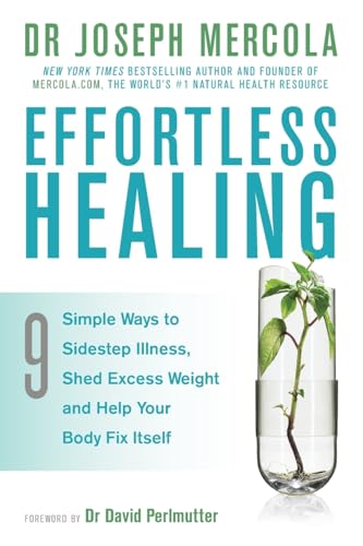 9781781805091: Effortless Healing: 9 Simple Ways to Sidestep Illness, Shed Excess Weight and Help Your Body Fix Itself
