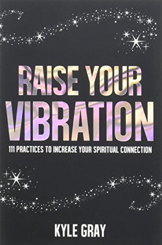 Stock image for Raise Your Vibration: 111 Practices to Increase Your Spiritual Connection for sale by WorldofBooks