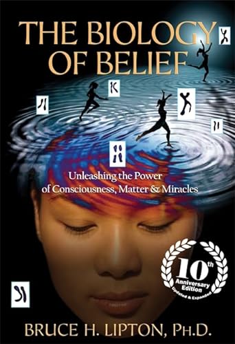 Stock image for The Biology of Belief: Unleashing the Power of Consciousness, Matter Miracles for sale by Goodwill of Colorado