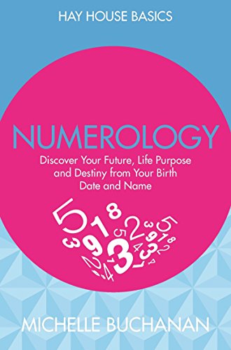 9781781805565: Numerology: Discover Your Future, Life Purpose and Destiny from Your Birth Date and Name (Hay House Basics)