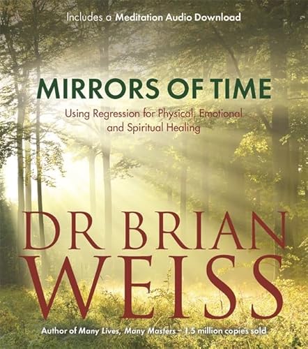 Stock image for Mirrors of Time: Using Regression for Physical, Emotional and Spiritual Healing for sale by WorldofBooks
