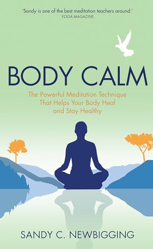 Beispielbild fr Body Calm: The Powerful Meditation Technique That Helps Your Body Heal and Stay Healthy zum Verkauf von AwesomeBooks