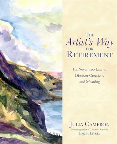9781781805619: The Artist's Way for Retirement: It's Never Too Late to Discover Creativity and Meaning