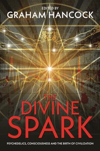 Beispielbild fr The Divine Spark: Psychedelics, Consciousness and the Birth of Civilization zum Verkauf von WorldofBooks