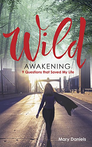 Imagen de archivo de Wild Awakening : 9 Questions That Saved My Life a la venta por Better World Books: West
