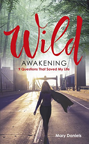 Stock image for Wild Awakening : 9 Questions That Saved My Life for sale by Better World Books: West
