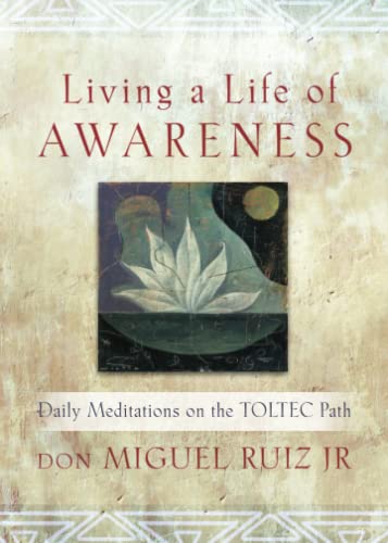 Beispielbild fr Living a Life of Awareness: Daily Meditations on the Toltec Path zum Verkauf von WorldofBooks