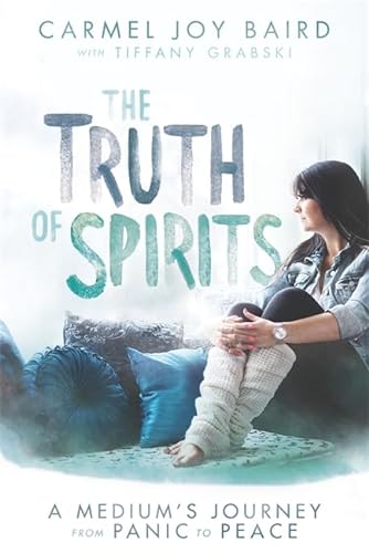 Imagen de archivo de The Truth of Spirits: A Medium's Journey from Panic to Peace a la venta por WorldofBooks