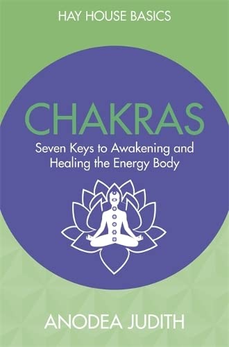 9781781807095: Chakras: Seven Keys to Awakening and Healing the Energy Body