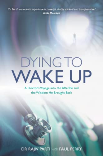 Stock image for Dying to Wake Up: A Doctor's Voyage into the Afterlife and the Wisdom He Brought Back for sale by WorldofBooks