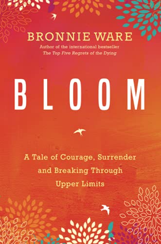 Beispielbild fr Bloom: A Tale of Courage, Surrender and Breaking Through Upper Limits zum Verkauf von WorldofBooks