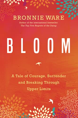 9781781807323: Bloom: A Tale of Courage, Surrender and Breaking Through Upper Limits