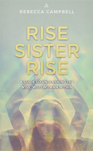 Stock image for Rise Sister Rise: A Guide to Unleashing the Wise, Wild Woman Within for sale by WorldofBooks