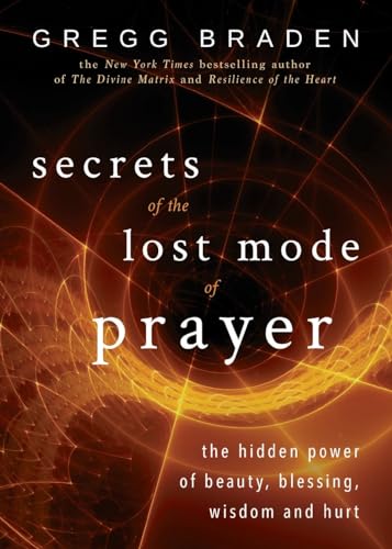 Beispielbild fr Secrets of the Lost Mode of Prayer: The Hidden Power of Beauty, Blessing, Wisdom, and Hurt zum Verkauf von WorldofBooks