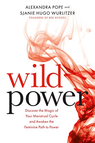 Imagen de archivo de Wild Power: Discover the Magic of Your Menstrual Cycle and Awaken the Feminine Path to Power a la venta por BooksRun