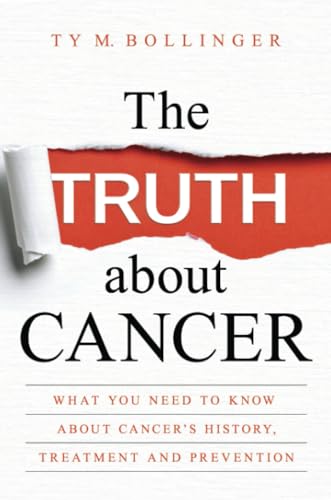 Imagen de archivo de The Truth about Cancer: What You Need to Know about Cancer's History, Treatment and Prevention a la venta por WorldofBooks