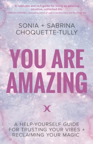 Beispielbild fr You Are Amazing: A Help-Yourself Guide For Trusting Your Vibes + Reclaiming Your Magic zum Verkauf von AwesomeBooks