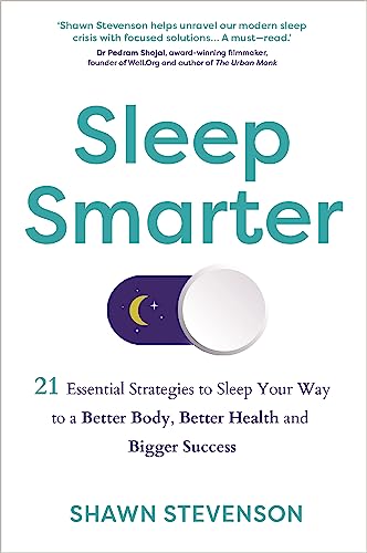 9781781808368: Sleep Smarter: 21 Essential Strategies to Sleep Your Way to a Better Body, Better Health and Bigger Success