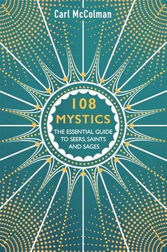 Beispielbild fr 108 Mystics: The Essential Guide to Seers, Saints and Sages zum Verkauf von WorldofBooks