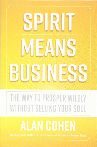 Beispielbild fr Spirit Means Business: The Way to Prosper Wildly without Selling Your Soul zum Verkauf von WorldofBooks